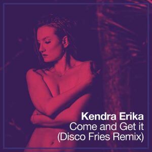 Kendra Erika Come And Get It